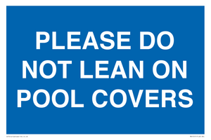 PLEASE DO NOT LEAN ON POOL COVERS